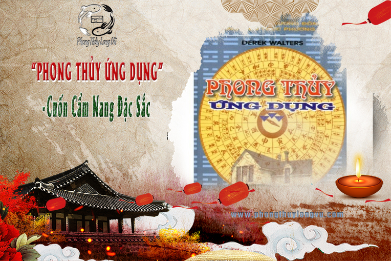 “PHONG THỦY ỨNG DỤNG” - Cuốn Cẩm Nang Đặc Sắc